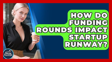 How Do Funding Rounds Impact Startup Runway? - The Startup Growth Hub