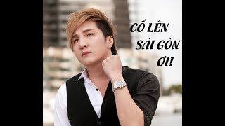 Cố Lên Sài Gòn Ơi - LÂM CHẤN KHANG hướng về SÀI GÒN || Live Music Collections