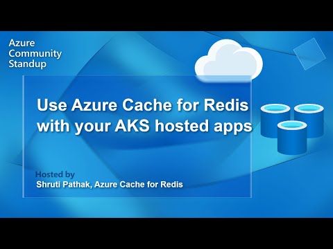 Azure Cache for Redis Community Standup - Use Azure Cache for Redis with AKS hosted applications