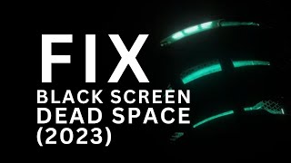 [SOLVED] Black Screen Fix for Dead Space 2023 #deadspace2023 #tips #fixed
