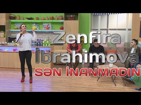 Zenfira İbrahimova - Sən inanmadın | 2019