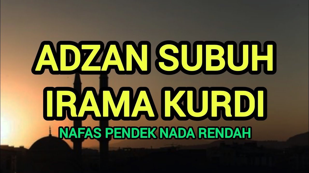 ADZAN SUBUH IRAMA KURDI - NAFAS PENDEK (NADA RENDAH) ADZAN SUBUH IRAMA KURDI - NAFAS PENDEK (NADA RENDAH)