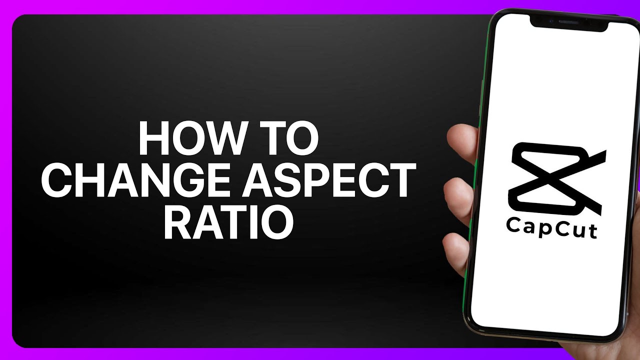 How To Change Aspect Ratio In CapCut 2025! Tutorial