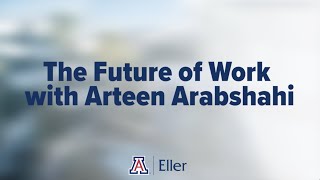 The Future of Work Arteen Arabshahi
