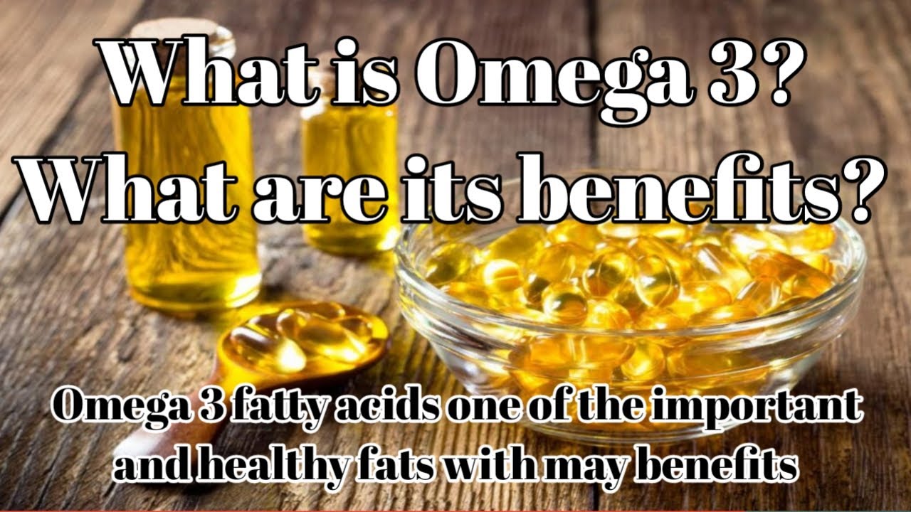 Detail Information About Omega 3 Fatty Acid Benefits of Omega 3