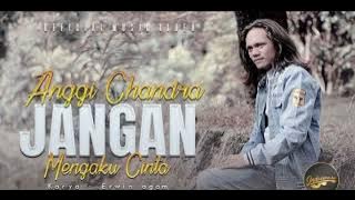 Anggi Chandra ~ Jangan Mengaku Cinta. {  Music }