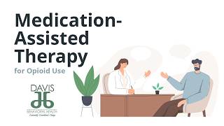 Medication-Assisted Therapy for Opioid Use | Davis Behavioral Health