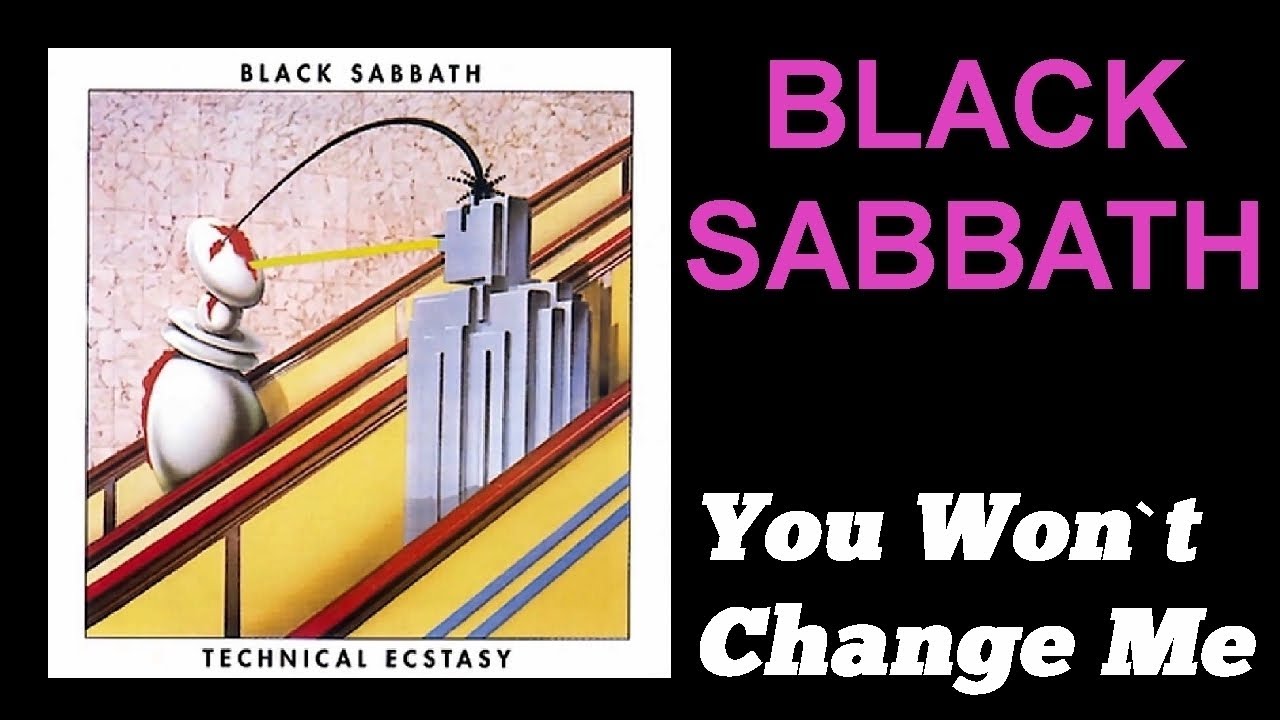 Black Sabbath - You Won`t Change Me (1976 Technical Ecstasy, HD + lyrics) Black Sabbath - You Won`t Change Me (1976 Technical Ecstasy, HD + lyrics)