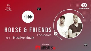 House & Friends LIVE with Messive Muzik