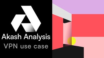 Akash Analysis - VPN use case