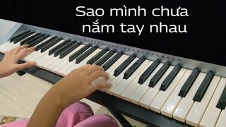 Sao mình chưa nắm tay nhau - Yan Nguyễn | Piano cover 