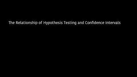 The Relationship of Hypothesis Testing and Confidence Intervals(PART 1)