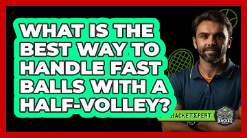 What Is The Best Way To Handle Fast Balls With A Half-volley? - The Racket Xpert
