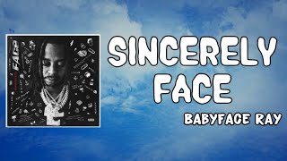 Sincerely Face Lyrics - Babyface Ray