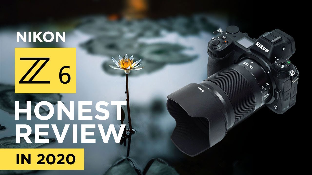 Nikon Z6 Review 2020 One Year Later HONEST Review YouTube