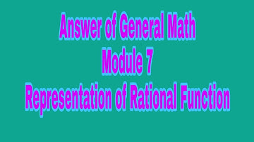 Answer of General Math Module 7 (assessment) : Representation of Rational Function