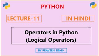 Python Lecture 11: Logical operators in python (Explained in Hindi)