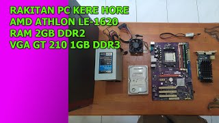 RAKITAN PC KERE HORE/BACK / AMD ATHLON LE-1620/RAM 2GB/ VGA 1GB DDR3