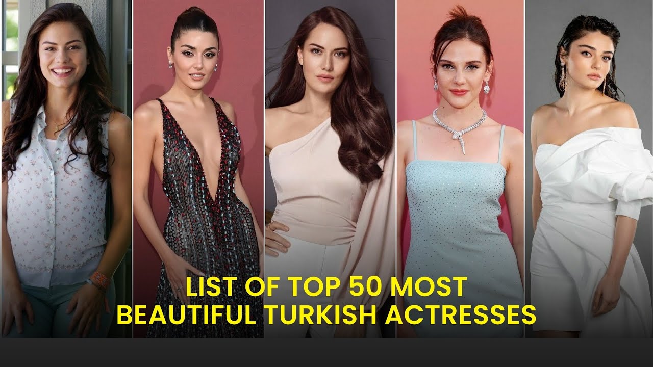 List of Top 50 Most Beautiful Turkish Actresses of 2026