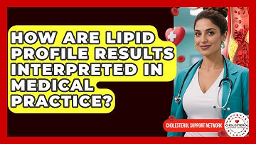 How Are Lipid Profile Results Interpreted in Medical Practice? - Cholesterol Support Network