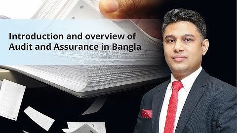 Introduction and overview of Audit and Assurance in Bangla | What is Auditing? | Basics of Auditing