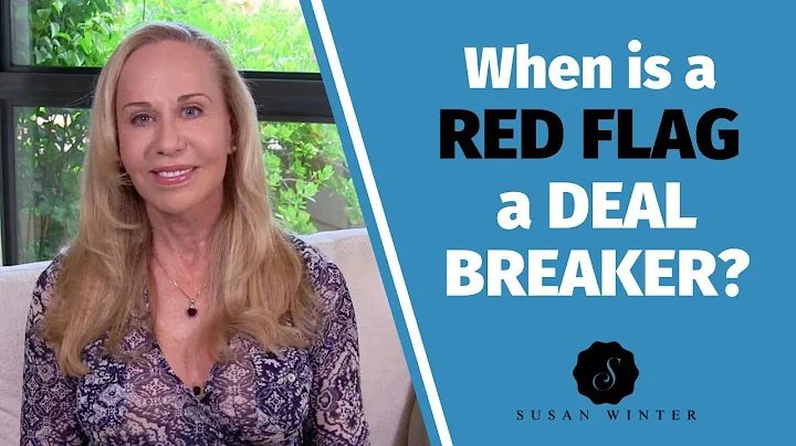 When is a red flag a dealbreaker?  @Susan Winter