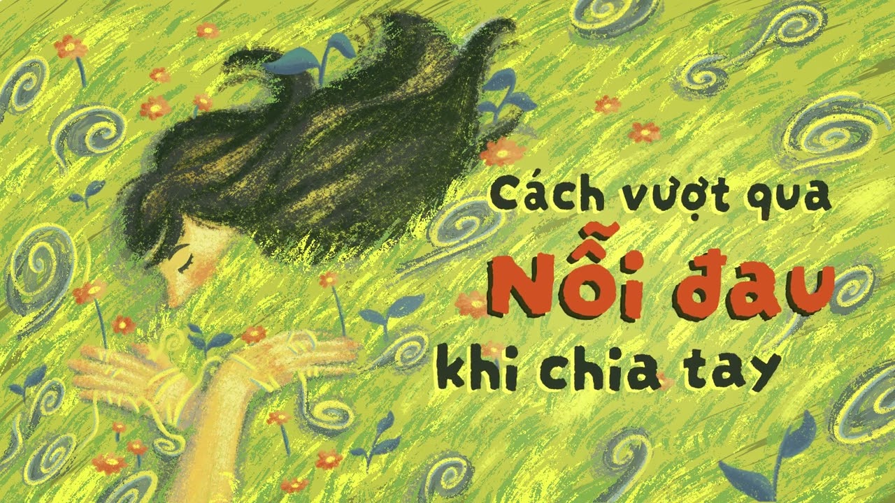 #31 Cách vượt qua nỗi đau khi chia tay | Chang A