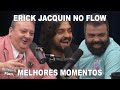 ERICK JACQUIN  NO FLOW - MELHORES MOMENTOS | MOMENTOS FLOW