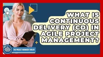 What Is Continuous Delivery (CD) In Agile Project Management? - The Project Manager Toolkit
