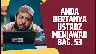 Anda Bertanya Ustadz Menjawab, Bag 53 - Ustadz Dr. Fauzi Hamid Basulthana, Lc., M.Pd.I