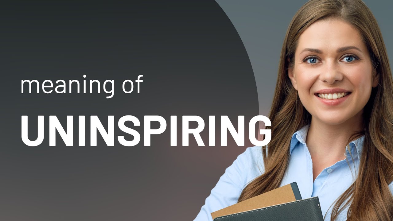 Unintriguing Uninspiring • UNINSPIRING meaning - YouTube