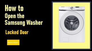 How To Open Your Samsung Washing Machine When the Front Door is Locked and Won't Open