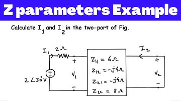 Impedance Parameters of Two Port Network Solved Example | Z Parameter Example | Electric Circuits