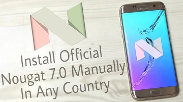 Install Official 7.0 Nougat On Galaxy S7 & S7 Edge In Any Country