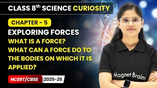 What is a Force? - Exploring Forces | Class 8 Science Curiosity | Ch 5 | CBSE 2025-26