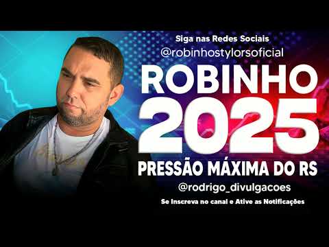 🔥 Robinho Stylo – Repertório Novo | Pressão Máxima do RS 2025 🔥