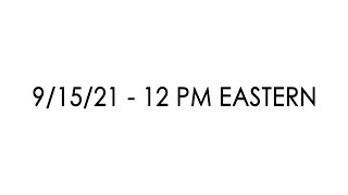 9/15/21 - 12 PM Eastern