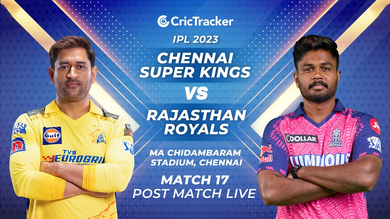 🔴 IPL Post-match LIVE Chennai Super Kings vs Rajasthan Royals, Match-17