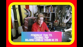 PENGINGAT TUAI TTL TUSUN KE 28.BUJANG LEMBAU