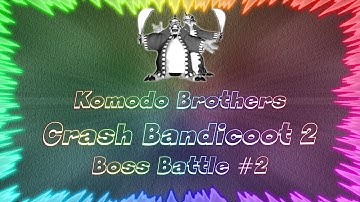Crash Bandicoot 2 Cortex Strikes Back ★ Perfect Boss Battle #2 • Komodo Brothers