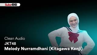 [Clean Audio] JKT48 - Melody Nurramdhani (Kitagawa Kenji)