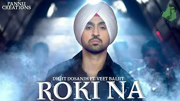 ROKI NA - Diljit Dosanjh ft. Veet Baljit | official hd song | New punjabi song 2018 |