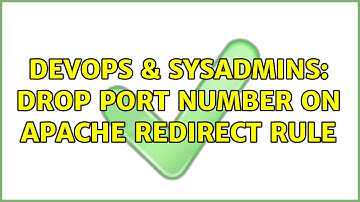 DevOps & SysAdmins: Drop Port Number on Apache Redirect Rule