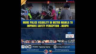 More police visibility in Metro Manila to improve safety perception —NCRPO