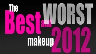 THE BEST AND WORST (MAKEUP) PRODUCTS OF 2012! Best Make Up Of 2012