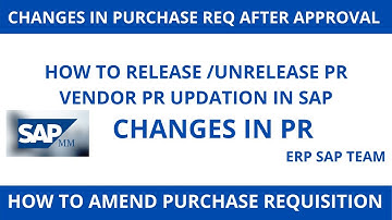 How to Amend Purchase Requisition after Release I Changes in PR Amount after Approval in SAP ME54N I