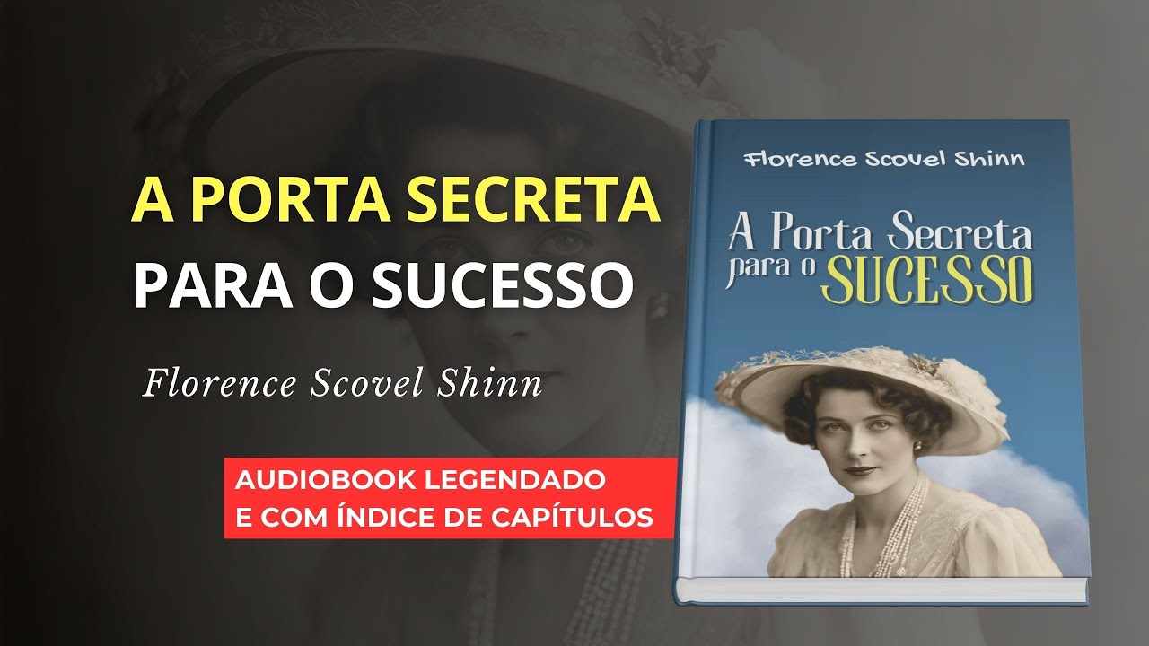 SEU GUIA PARA ALCANÇAR ABUNDÂNCIA E SUCESSO ABSOLUTOS! - FLORENCE SCOVEL SHINN