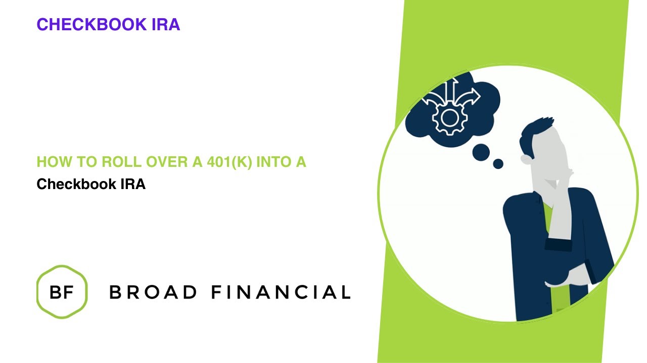 How To Roll Over a 401(k) Into a Checkbook IRA - Broad Financial