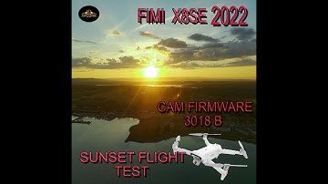 New Fimi X8SE 2022Camera Firmware 3018B Flight Test