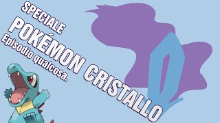 Speciale Pokémon Cristallo - Nostalgia e verdure ( #1 ? )